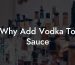 Why Add Vodka To Sauce