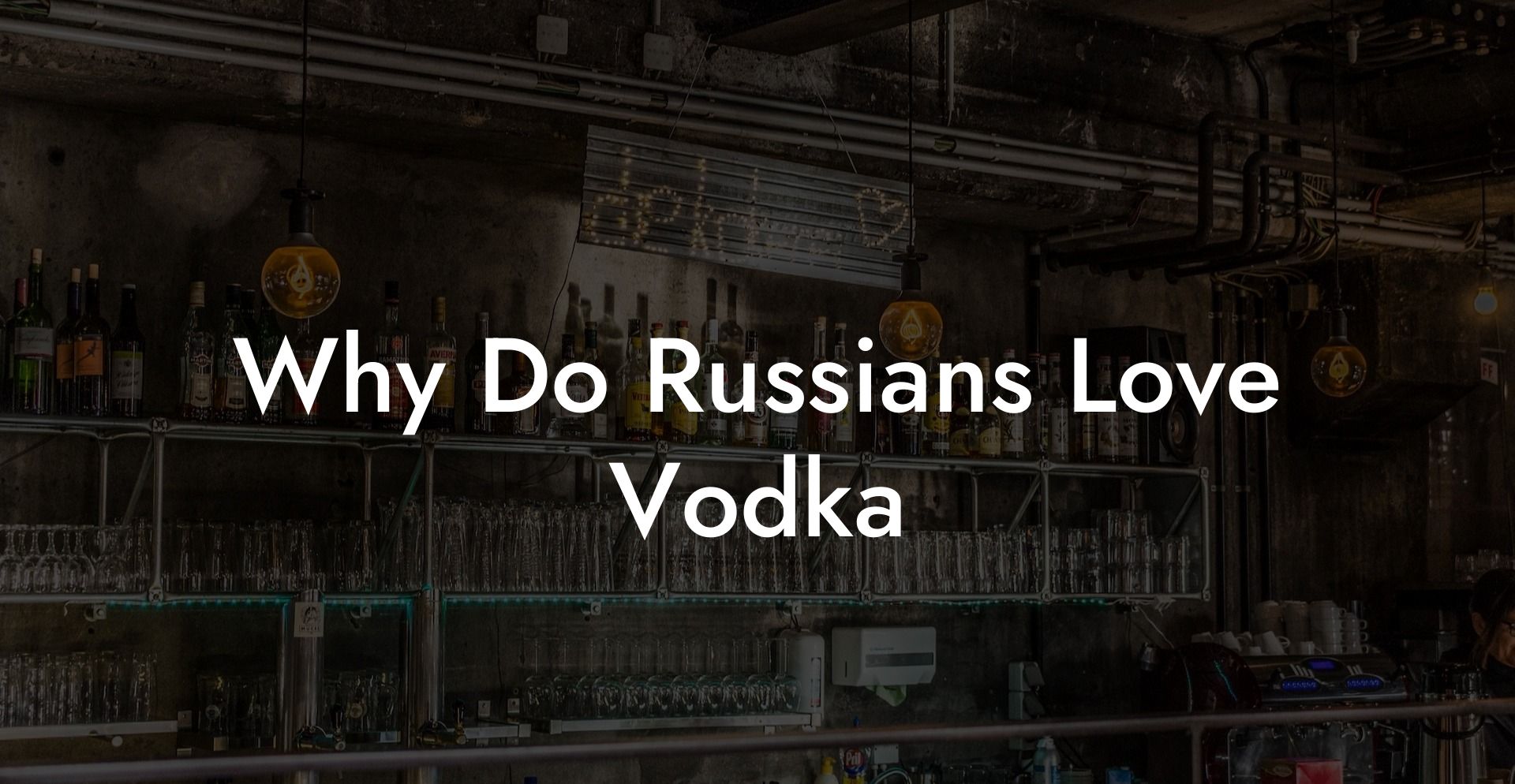Why Do Russians Love Vodka