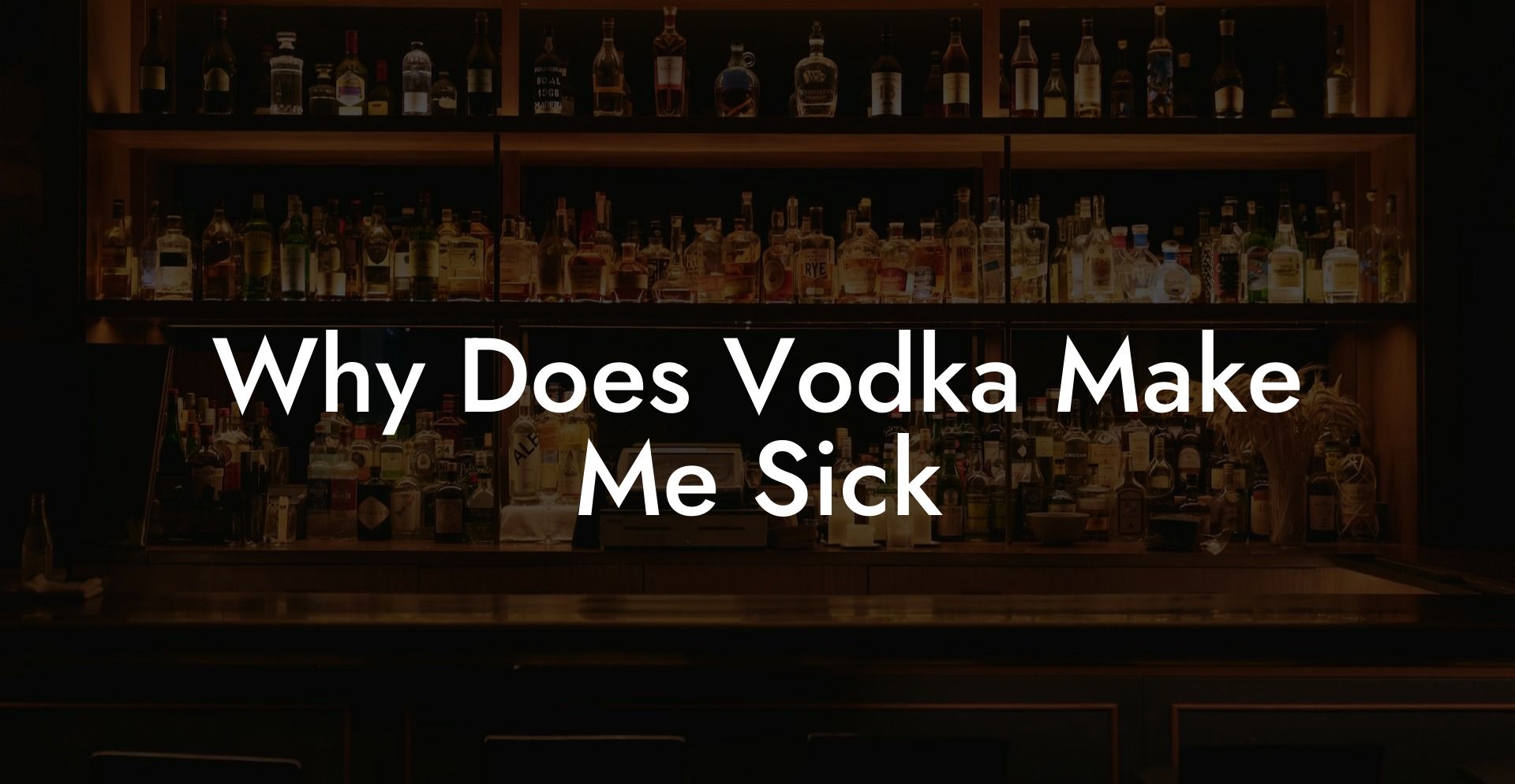 Why Does Vodka Make Me Sick
