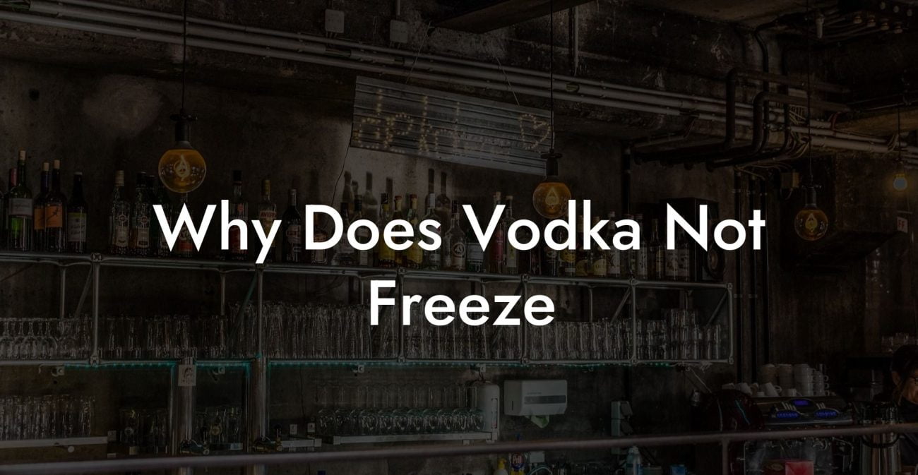 Why Does Vodka Not Freeze