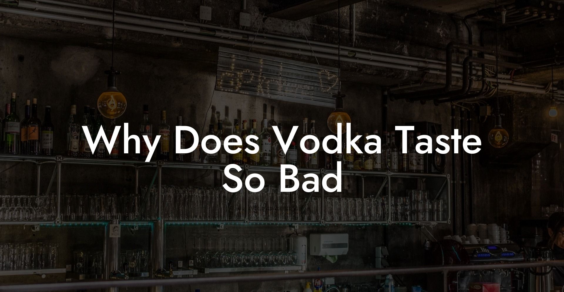 Why Does Vodka Taste So Bad