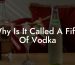 Why Is It Called A Fifth Of Vodka