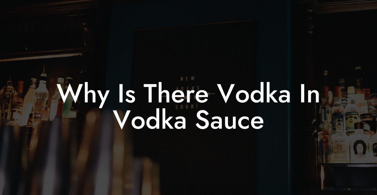 Why Is There Vodka In Vodka Sauce