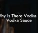 Why Is There Vodka In Vodka Sauce