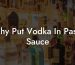 Why Put Vodka In Pasta Sauce