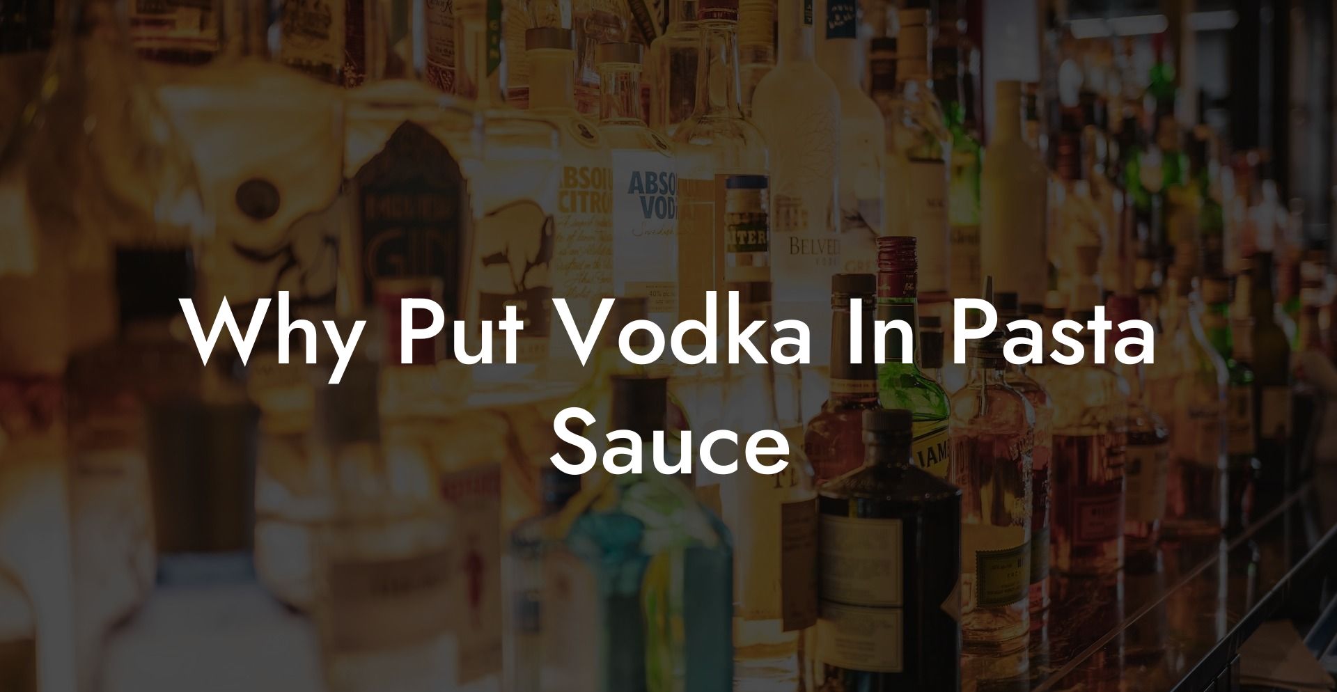 Why Put Vodka In Pasta Sauce