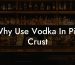 Why Use Vodka In Pie Crust