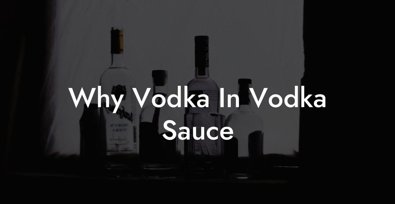 Why Vodka In Vodka Sauce