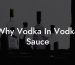 Why Vodka In Vodka Sauce